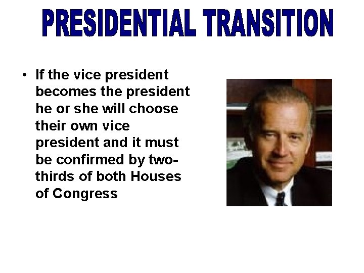  • If the vice president becomes the president he or she will choose