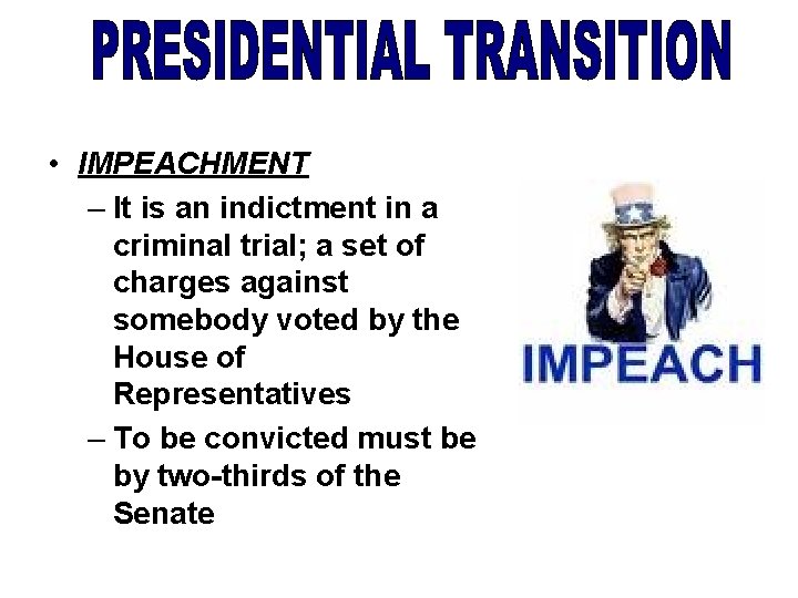  • IMPEACHMENT – It is an indictment in a criminal trial; a set