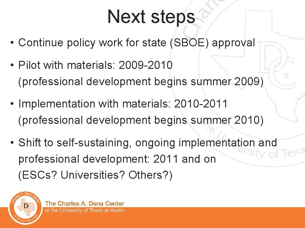 Next steps • Continue policy work for state (SBOE) approval • Pilot with materials: