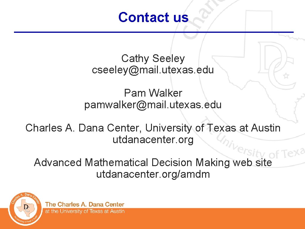 Contact us Cathy Seeley cseeley@mail. utexas. edu Pam Walker pamwalker@mail. utexas. edu Charles A.