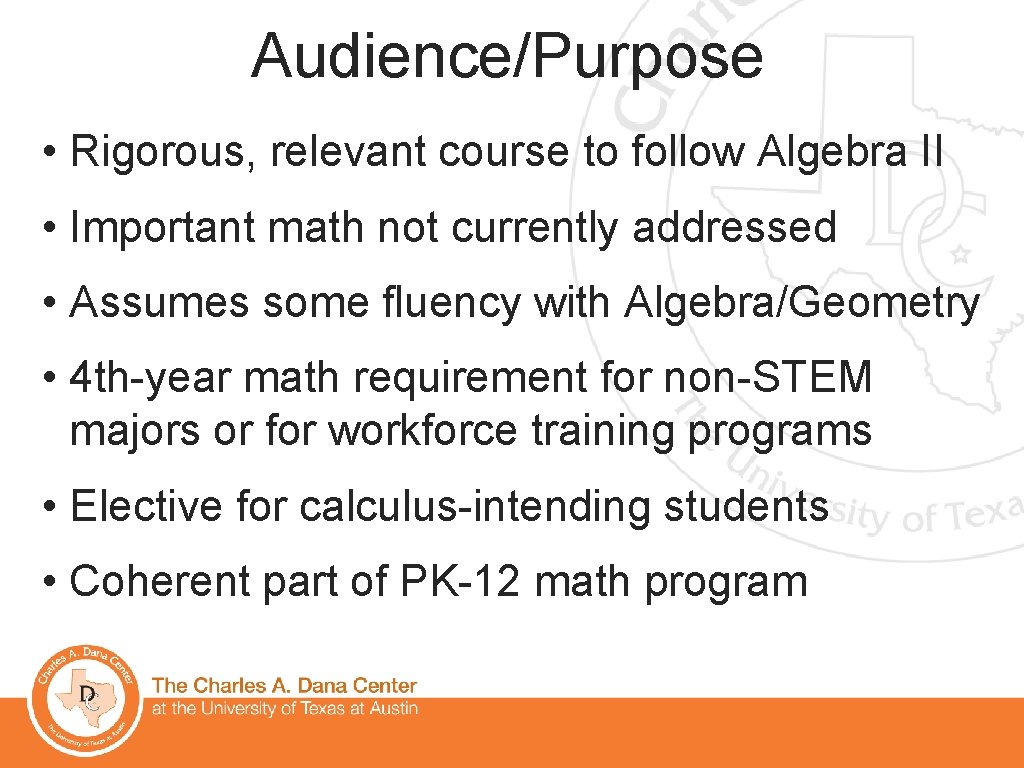 Audience/Purpose • Rigorous, relevant course to follow Algebra II • Important math not currently