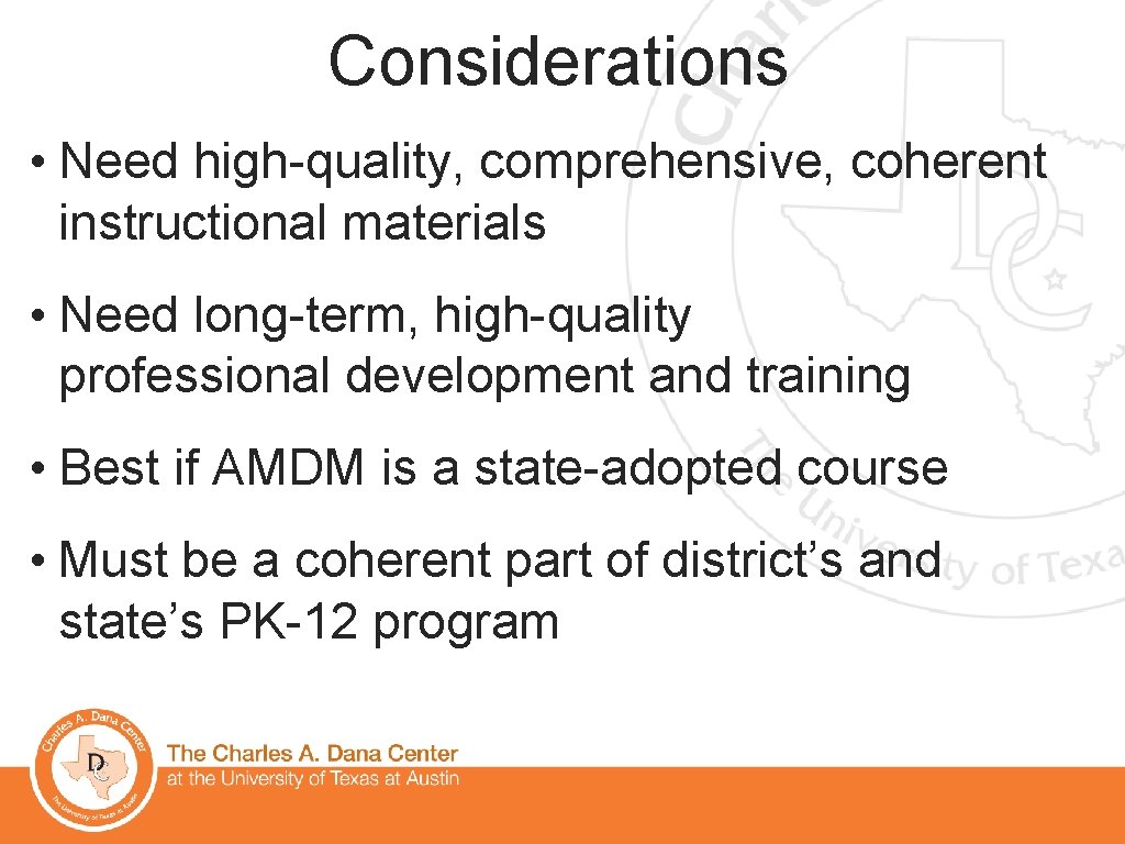Considerations • Need high-quality, comprehensive, coherent instructional materials • Need long-term, high-quality professional development