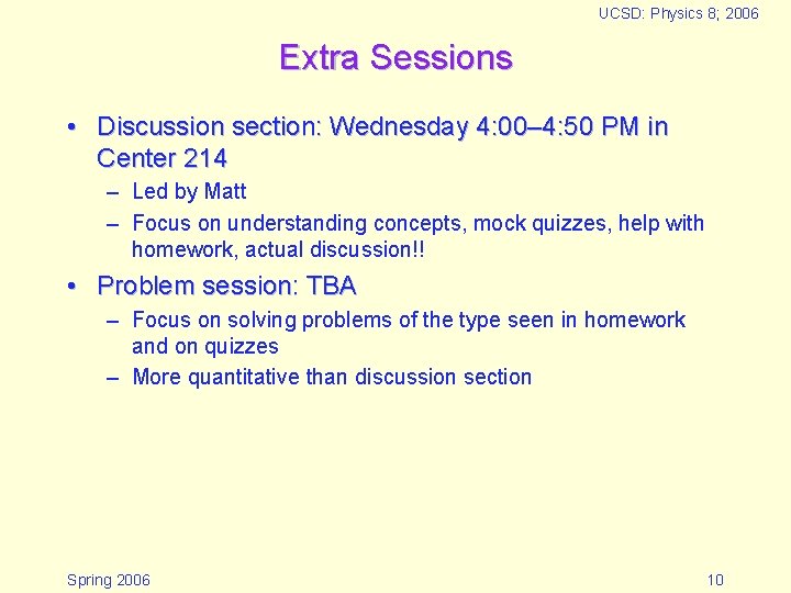 UCSD: Physics 8; 2006 Extra Sessions • Discussion section: Wednesday 4: 00– 4: 50
