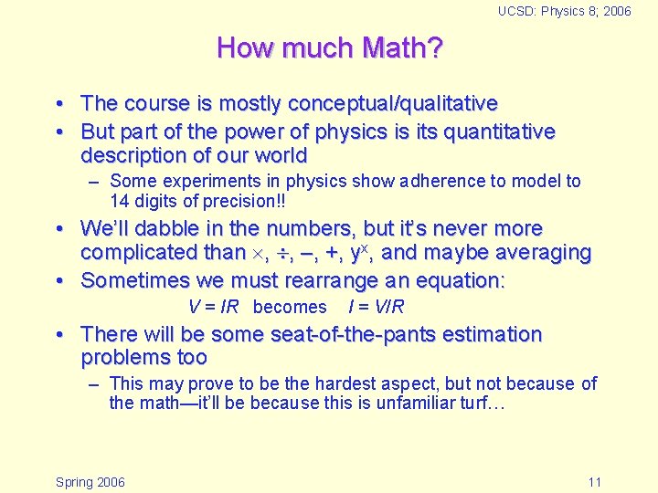 UCSD: Physics 8; 2006 How much Math? • The course is mostly conceptual/qualitative •