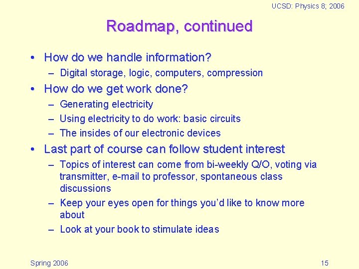 UCSD: Physics 8; 2006 Roadmap, continued • How do we handle information? – Digital