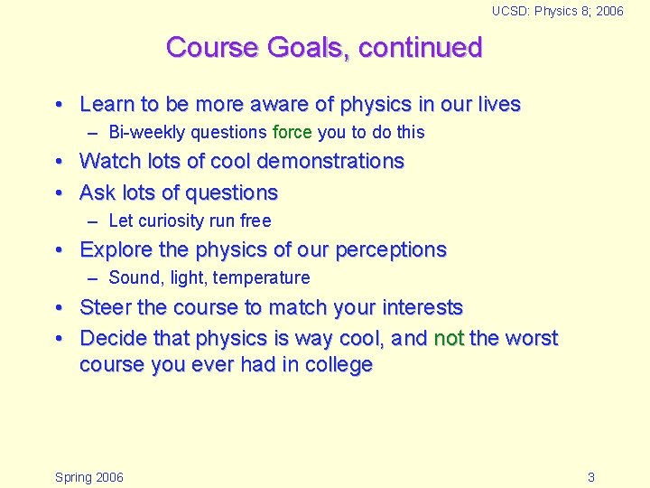 UCSD: Physics 8; 2006 Course Goals, continued • Learn to be more aware of