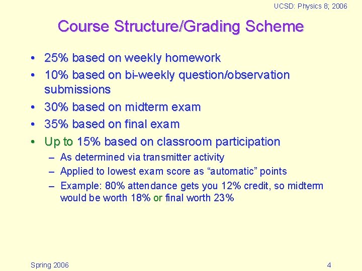 UCSD: Physics 8; 2006 Course Structure/Grading Scheme • 25% based on weekly homework •