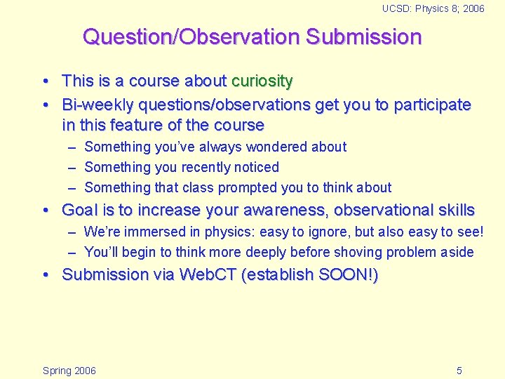 UCSD: Physics 8; 2006 Question/Observation Submission • This is a course about curiosity •