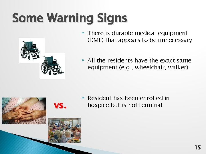 Some Warning Signs vs. There is durable medical equipment (DME) that appears to be