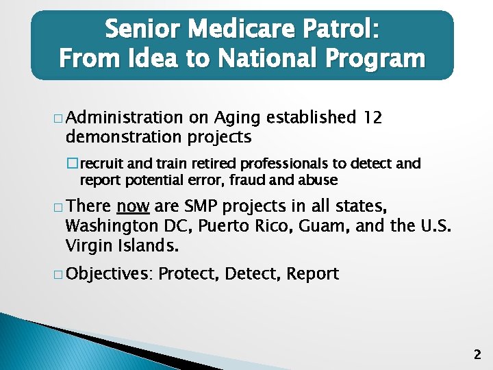 Senior Medicare Patrol: From Idea to National Program � Administration on Aging established 12