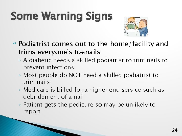 Some Warning Signs Podiatrist comes out to the home/facility and trims everyone's toenails ◦