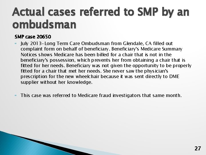 Actual cases referred to SMP by an ombudsman SMP case 20650 July 2013 -Long