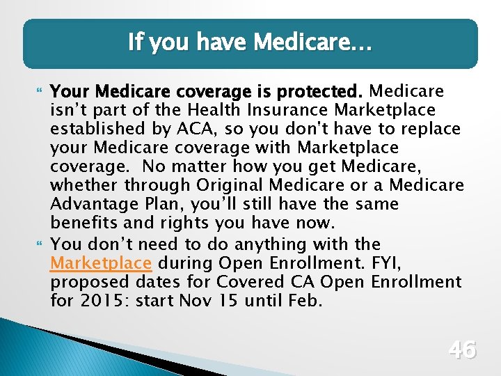 If you Medicare have Medicare… If you have Your Medicare coverage is protected. Medicare