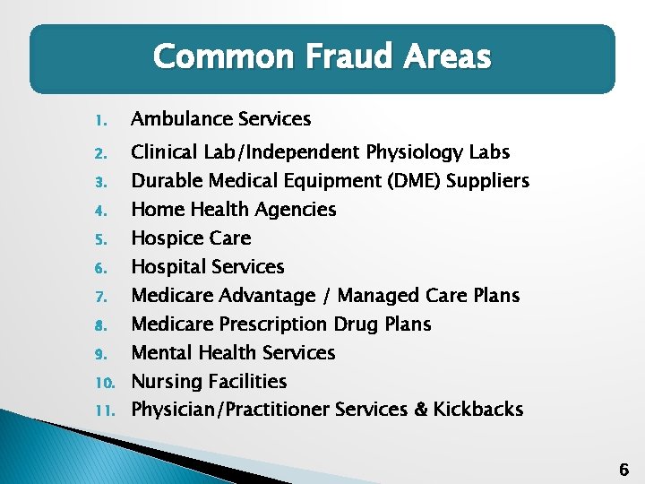 Common Fraud Areas 1. Ambulance Services 2. Clinical Lab/Independent Physiology Labs 3. 4. 5.