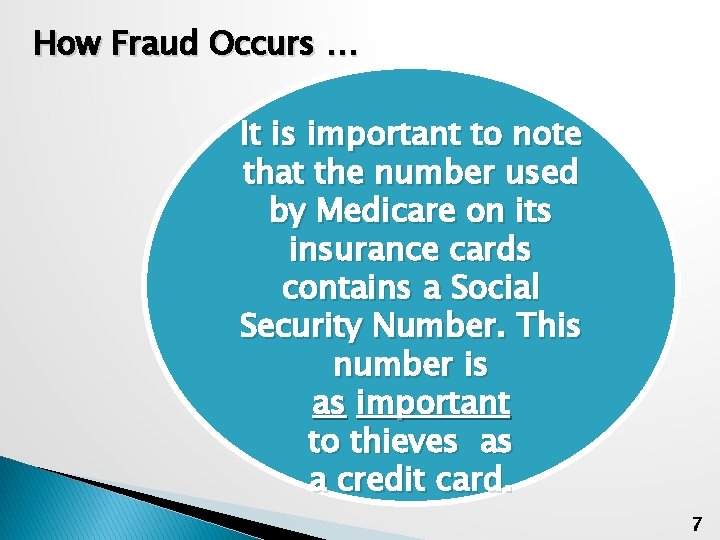 How Fraud Occurs … It is important to note that the number used by