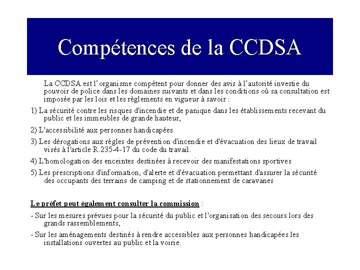 Compétences de la CCDSA La CCDSA est l’organisme compétent pour donner des avis à