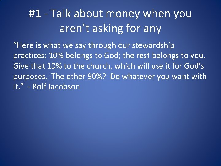 #1 - Talk about money when you aren’t asking for any “Here is what