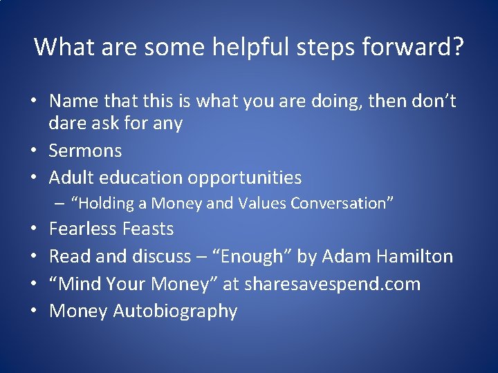 What are some helpful steps forward? • Name that this is what you are