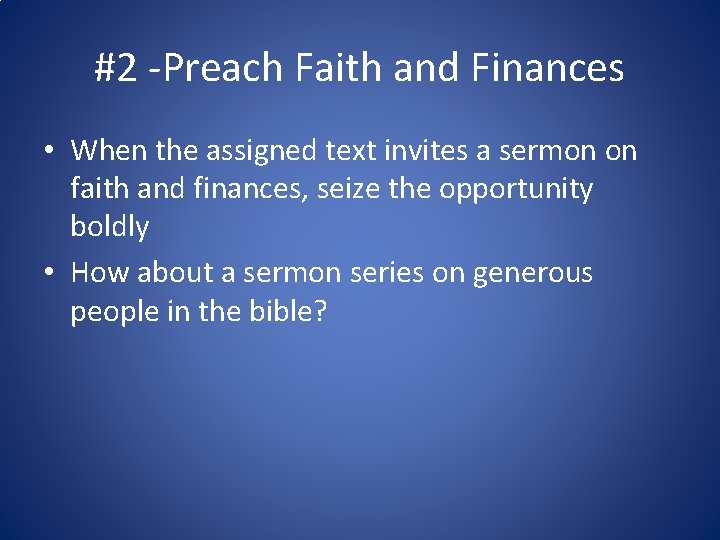 #2 -Preach Faith and Finances • When the assigned text invites a sermon on