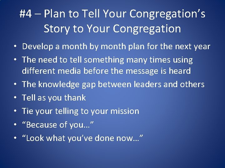 #4 – Plan to Tell Your Congregation’s Story to Your Congregation • Develop a