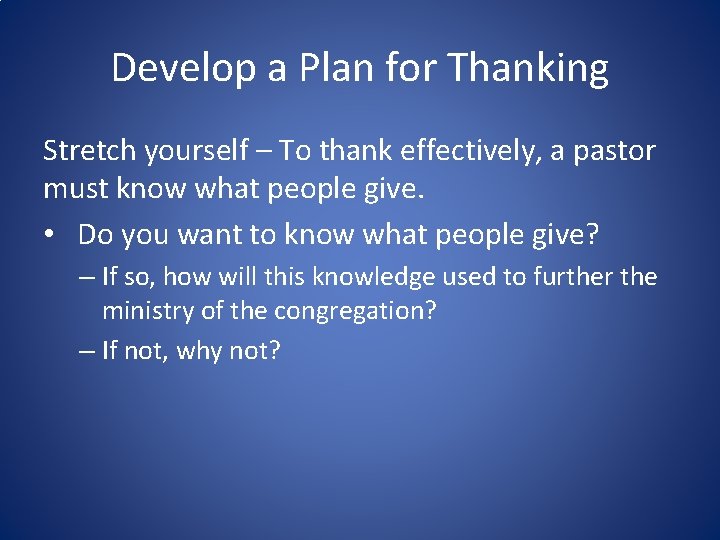 Develop a Plan for Thanking Stretch yourself – To thank effectively, a pastor must