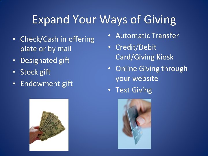 Expand Your Ways of Giving • Check/Cash in offering plate or by mail •