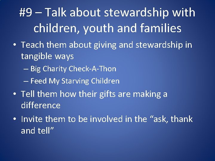 #9 – Talk about stewardship with children, youth and families • Teach them about