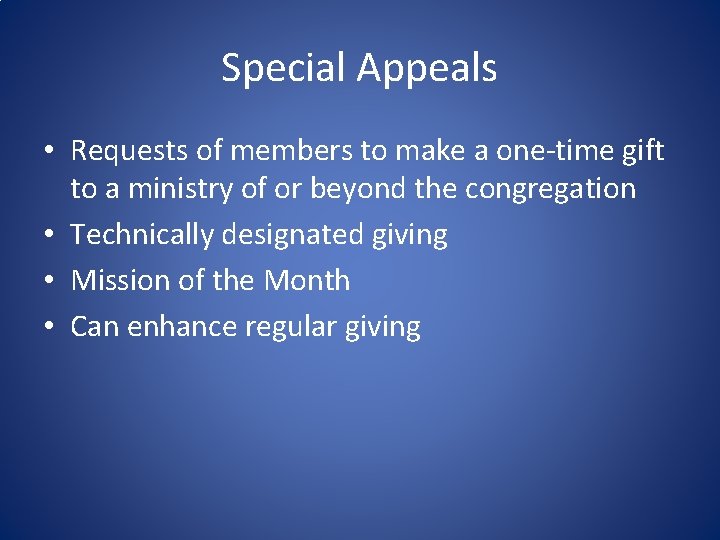 Special Appeals • Requests of members to make a one-time gift to a ministry
