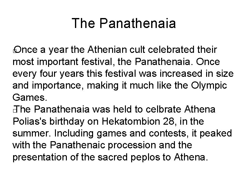 The Panathenaia Once a year the Athenian cult celebrated their most important festival, the