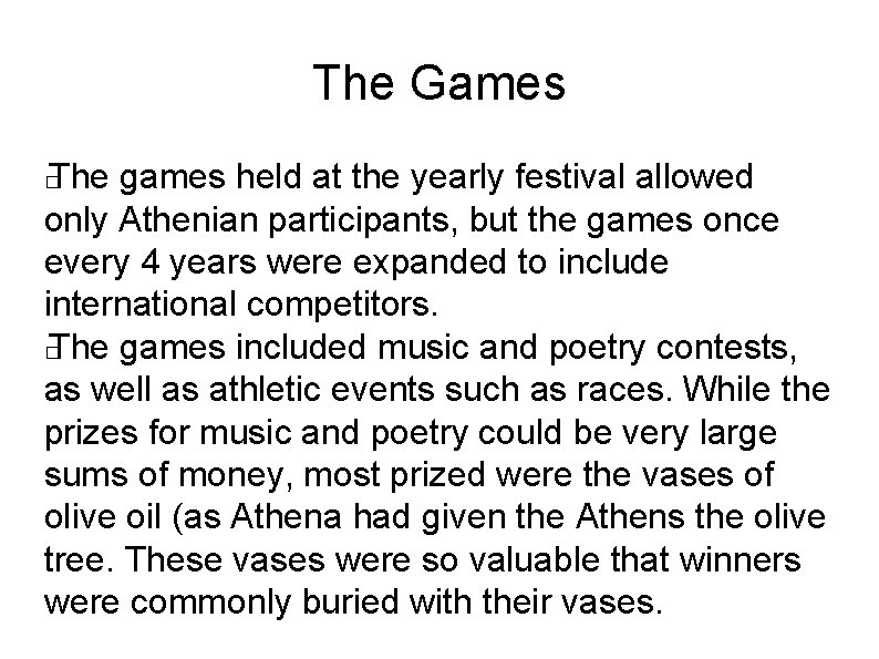The Games The games held at the yearly festival allowed only Athenian participants, but