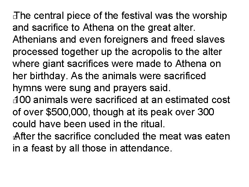 The central piece of the festival was the worship and sacrifice to Athena on