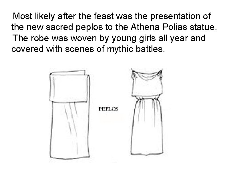 Most likely after the feast was the presentation of the new sacred peplos to