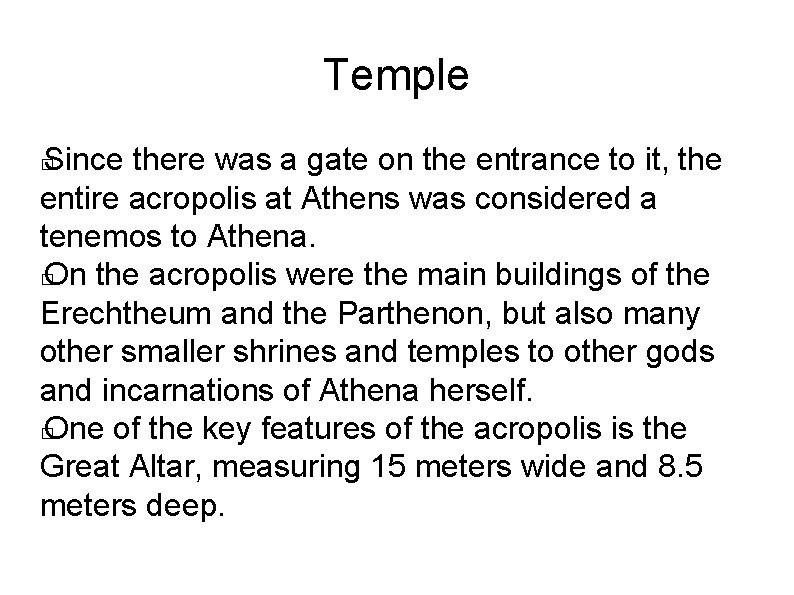 Temple Since there was a gate on the entrance to it, the entire acropolis