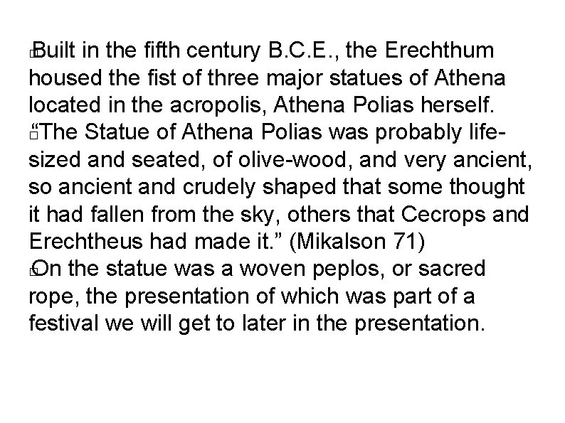 Built in the fifth century B. C. E. , the Erechthum housed the fist