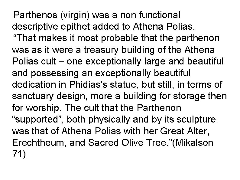 Parthenos (virgin) was a non functional descriptive epithet added to Athena Polias. � “That