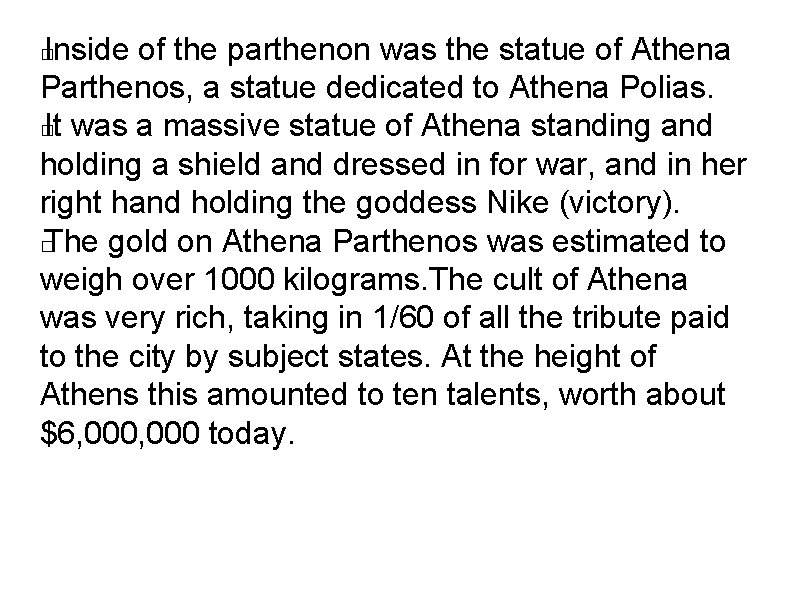 Inside of the parthenon was the statue of Athena Parthenos, a statue dedicated to
