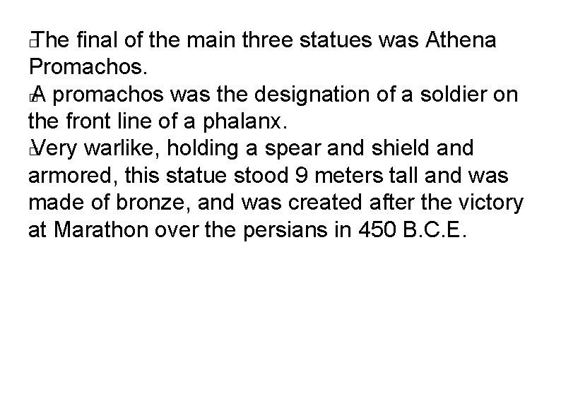 The final of the main three statues was Athena Promachos. � A promachos was