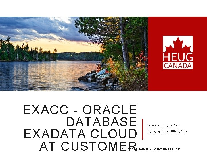 EXACC - ORACLE DATABASE EXADATA CLOUD AT CUSTOMER SESSION 7037 November 6 th, 2019