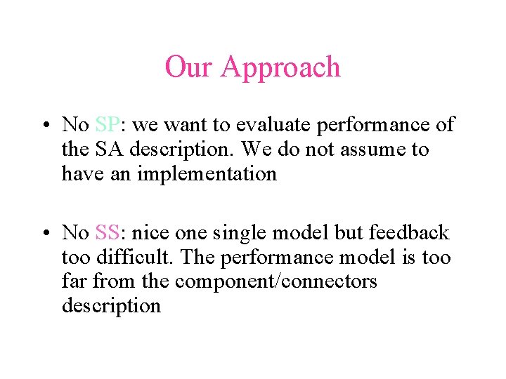 Our Approach • No SP: we want to evaluate performance of the SA description.