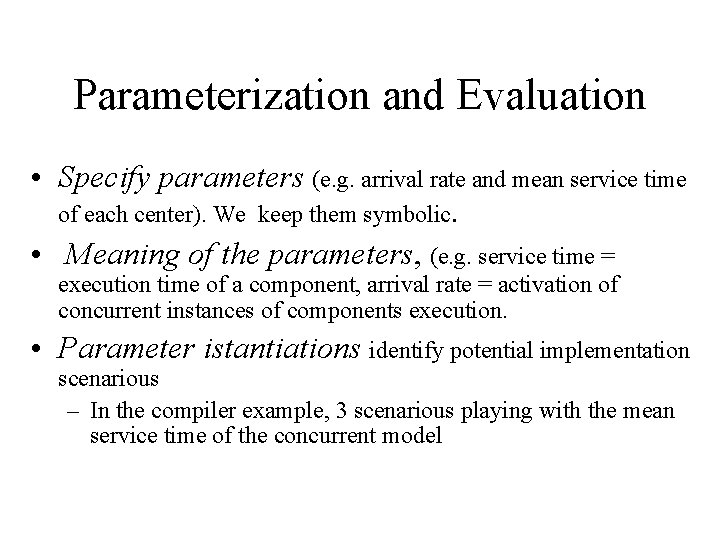 Parameterization and Evaluation • Specify parameters (e. g. arrival rate and mean service time