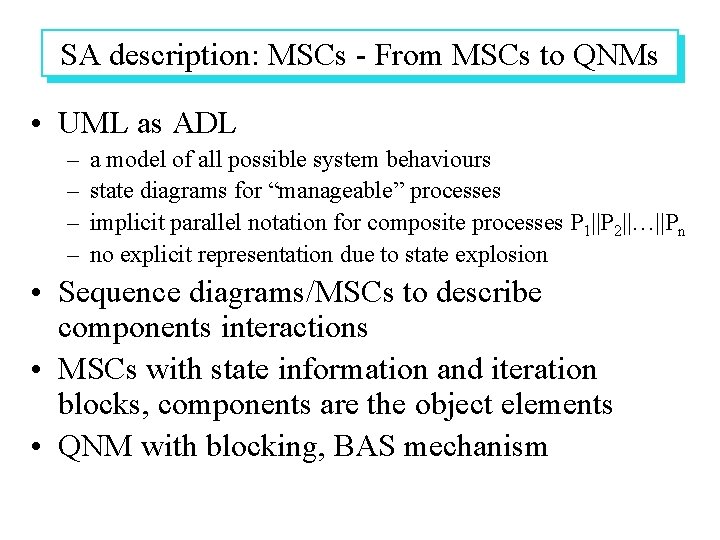 SA description: MSCs - From MSCs to QNMs • UML as ADL – –