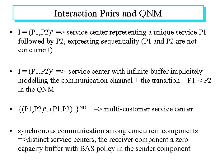 Interaction Pairs and QNM • I = (P 1, P 2)s => service center