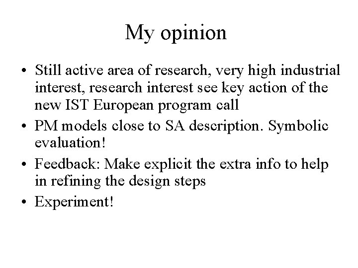 My opinion • Still active area of research, very high industrial interest, research interest