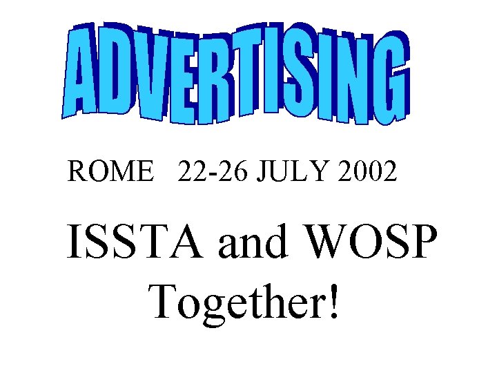 ROME 22 -26 JULY 2002 ISSTA and WOSP Together! 