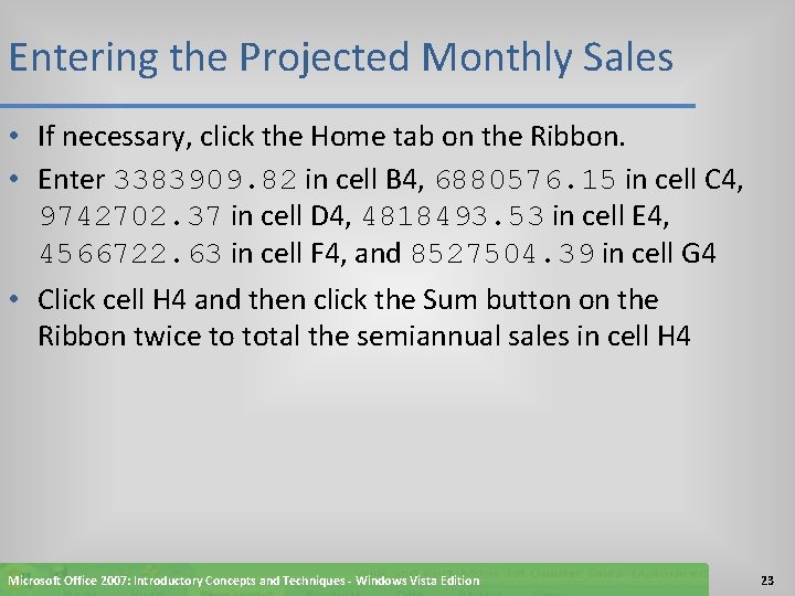 Entering the Projected Monthly Sales • If necessary, click the Home tab on the