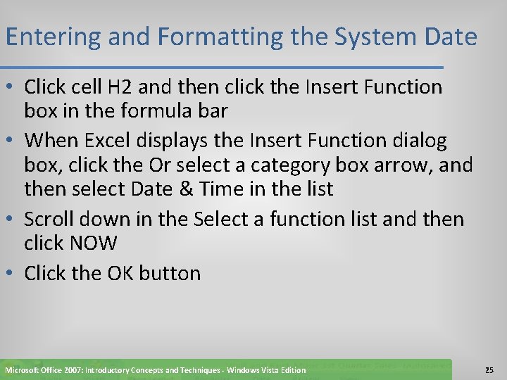 Entering and Formatting the System Date • Click cell H 2 and then click