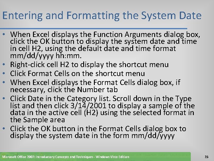 Entering and Formatting the System Date • When Excel displays the Function Arguments dialog