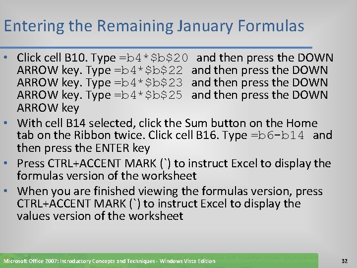 Entering the Remaining January Formulas • Click cell B 10. Type =b 4*$b$20 and
