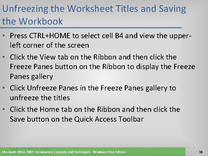 Unfreezing the Worksheet Titles and Saving the Workbook • Press CTRL+HOME to select cell