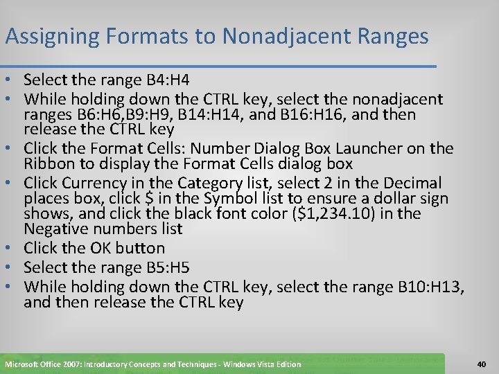 Assigning Formats to Nonadjacent Ranges • Select the range B 4: H 4 •